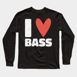 I Love Bass Distressed Design - Gift for Bassist Long Sleeve T-Shirt